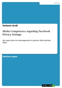 Title: Media Competence regarding Facebook Privacy Settings