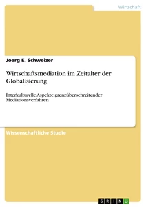 Titel: Wirtschaftsmediation im Zeitalter der Globalisierung