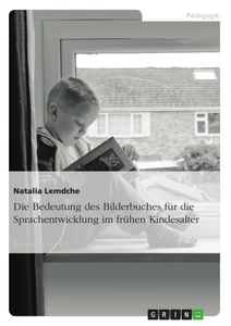 Titel: Die Bedeutung des Bilderbuches für die Sprachentwicklung im frühen Kindesalter