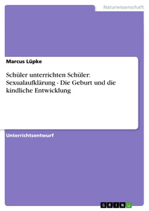 Schüler unterrichten Schüler: Sexualaufklärung - Die Geburt und die kindliche Entwicklung