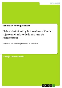 Título: El descubrimiento y la transformación del sujeto en el relato de la criatura de Frankenstein