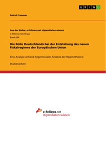 Titel: Die Rolle Deutschlands bei der Entstehung des neuen Fiskalregimes der Europäischen Union