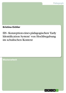 Title: EIS - Konzeption eines pädagogischen 'Early Identification System' von Hochbegabung im schulischen Kontext