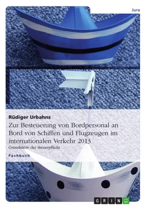 Title: Zur Besteuerung von Bordpersonal an Bord von Schiffen und Flugzeugen im internationalen Verkehr 2013