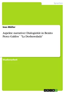 Titel: Aspekte narrativer Dialogizität in Benito Perez Galdos´ "La Desheredada"
