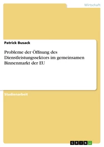 Titel: Probleme der Öffnung des Dienstleistungssektors im gemeinsamen Binnenmarkt der EU