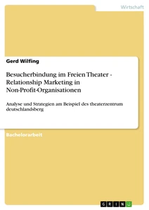 Titel: Besucherbindung im Freien Theater - Relationship Marketing in Non-Profit-Organisationen