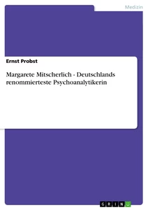 Titel: Margarete Mitscherlich - Deutschlands renommierteste Psychoanalytikerin