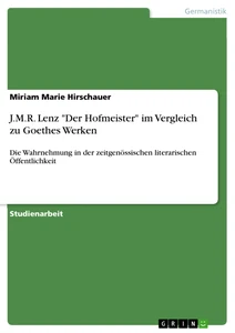 Titel: J.M.R. Lenz "Der Hofmeister" im Vergleich zu Goethes Werken