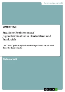 Titel: Staatliche Reaktionen auf Jugendkriminalität in Deutschland und Frankreich