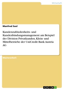 Titel: Kundenzufriedenheits- und Kundenbindungsmanagement am Beispiel der Division Privatkunden, Klein- und Mittelbetriebe der UniCredit Bank Austria AG
