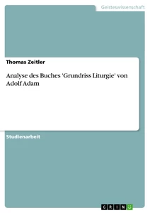 Titel: Analyse des Buches 'Grundriss Liturgie'  von Adolf Adam