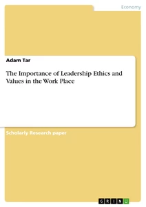 Title: The Importance of Leadership Ethics and  Values in the Work Place