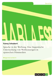 Title: Sprache in der Werbung. Eine linguistische Untersuchung von Werbeanzeigen in spanischen Printmedien