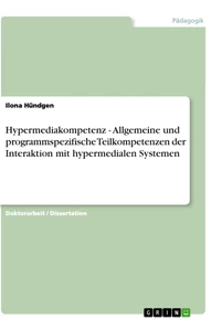 Hypermediakompetenz - Allgemeine und programmspezifische Teilkompetenzen der Interaktion mit hypermedialen Systemen