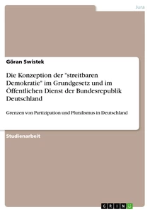 Titel: Die Konzeption der "streitbaren Demokratie" im Grundgesetz und im Öffentlichen Dienst der Bundesrepublik Deutschland