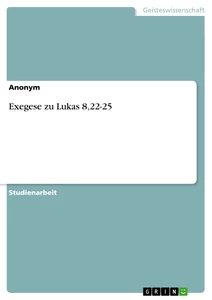Titel: Exegese zu Lukas 8,22-25