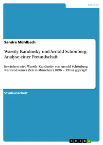 Titel: Wassily Kandinsky und Arnold Schönberg: Analyse einer Freundschaft