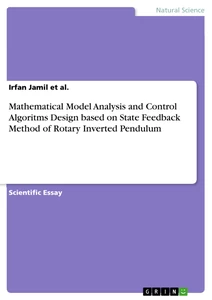 Title: Mathematical Model Analysis and Control Algoritms Design based on State Feedback Method of Rotary Inverted Pendulum