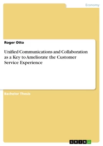 Titel: Unified Communications and Collaboration as a Key to Ameliorate the Customer Service Experience
