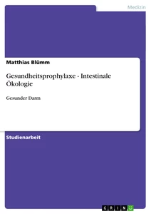 Title: Gesundheitsprophylaxe - Intestinale Ökologie