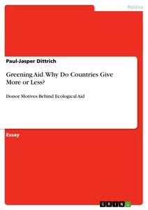 Titel: Greening Aid. Why Do Countries Give More or Less?