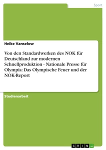 Titel: Von den Standardwerken des NOK für Deutschland zur modernen Schnellproduktion - Nationale Presse für Olympia: Das Olympische Feuer und der NOK-Report