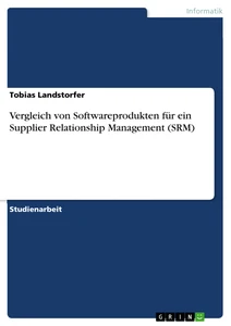 Title: Vergleich von Softwareprodukten für ein Supplier Relationship Management (SRM)