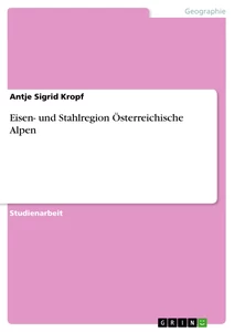 Titel: Eisen- und Stahlregion Österreichische Alpen