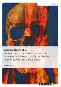 Title: Contemporary Canadian Literature and Intercultural Learning. Analyzing Louise Penny's novel "Bury Your Dead"