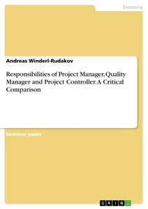 Title: Responsibilities of Project Manager, Quality Manager and Project Controller. A Critical Comparison