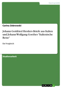 Titel: Johann Gottfried Herders Briefe aus Italien und Johann Wolfgang Goethes "Italienische Reise"