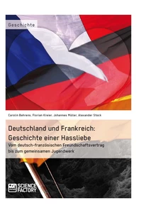 Titel: Deutschland und Frankreich: Geschichte einer Hassliebe