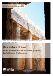 Titel: Das antike Drama – Politik auf der Bühne bei Aischylos, Euripides, Sophokles und Aristophanes