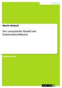 Titel: Der europäische Handel mit Emissionszertifikaten