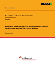 Titel: Konsistenz und Widerspruch in den Werken Carl Schmitts der Weimarer Zeit und des Dritten Reiches