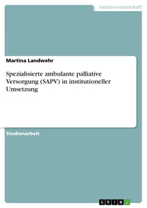 Titel: Spezialisierte ambulante palliative Versorgung (SAPV) in institutioneller Umsetzung