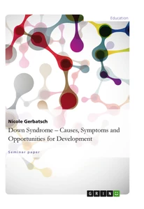 Titel: Down Syndrome – Causes, Symptoms and
Opportunities for Development