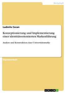 Titel: Konzeptionierung und Implementierung einer identitätsorientierten Markenführung