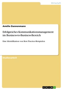Titel: Erfolgreiches Kommunikationsmanagement im Business-to-Business-Bereich