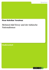 Titel: Mehmed Akif Ersoy und der türkische Nationalismus