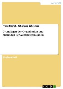 Titel: Grundlagen der Organisation und Methoden der Aufbauorganisation