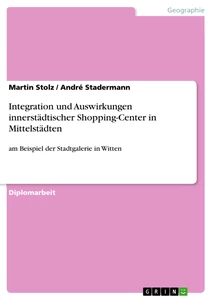 Titel: Integration und Auswirkungen innerstädtischer Shopping-Center in Mittelstädten