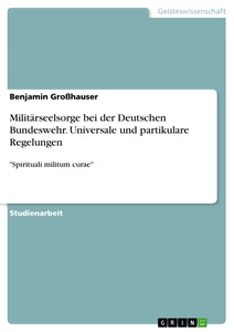 Titel: Militärseelsorge bei der Deutschen Bundeswehr. Universale und partikulare Regelungen