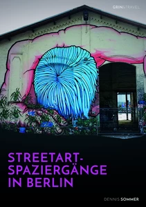 Titel: Streetart-Spaziergänge in Berlin