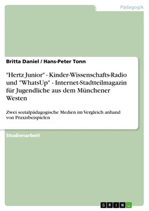 Titel: "Hertz Junior" - Kinder-Wissenschafts-Radio und "WhatsUp" - Internet-Stadtteilmagazin für Jugendliche aus dem Münchener Westen