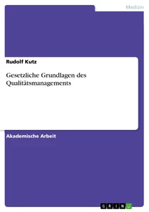 Titel: Gesetzliche Grundlagen des Qualitätsmanagements