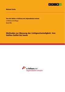 Titel: Methoden zur Messung der Lichtgeschwindigkeit. Von Galileo Galilei bis heute