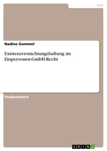 Titel: Existenzvernichtungshaftung im Einpersonen-GmbH-Recht