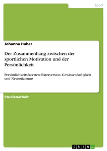 Titel: Der Zusammenhang zwischen der sportlichen Motivation und der Persönlichkeit